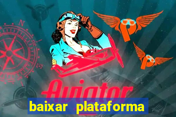 baixar plataforma nova do jogo do tigre